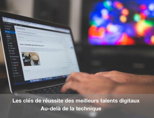 Les clés de réussite des meilleurs talents digitaux